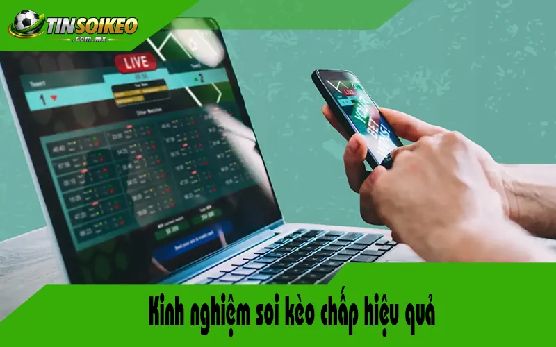Kinh nghiệm soi kèo chấp hiệu quả